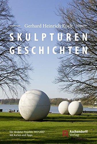 Skulpturen-Geschichten: Der Skulpturenführer 1977-2007. Mit Karten und Tipps