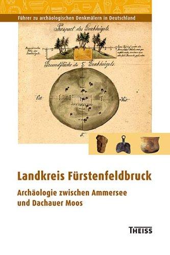 Landkreis Fürstenfeldbruck: Archäologie zwischen Ammersee und Dachauer Moos