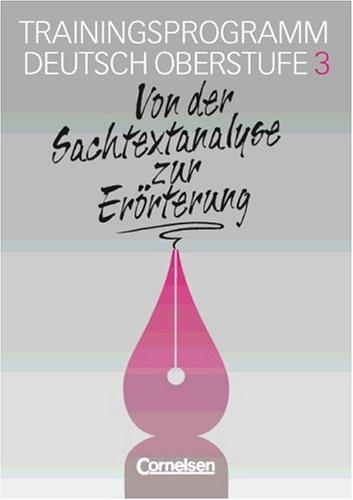 Texte, Themen und Strukturen - Arbeitshefte - Abiturvorbereitung - Themenhefte: Trainingsprogramm Deutsch Oberstufe, neue Rechtschreibung, H.3, Von der Sachtextanalyse zur Erörterung