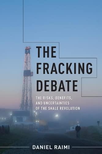 The Fracking Debate: The Risks, Benefits, and Uncertainties of the Shale Revolution (Center on Global Energy Policy)