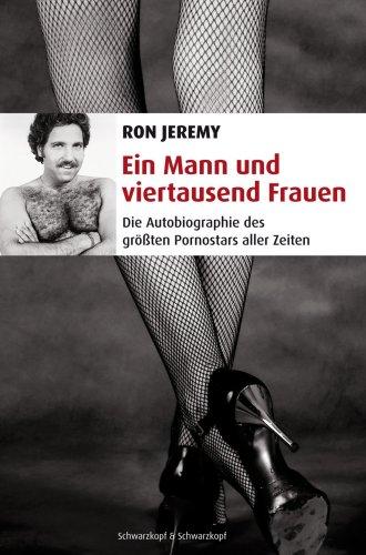 Ein Mann und viertausend Frauen. Die Autobiographie des größten Pornostars aller Zeiten.