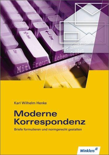 Moderne Korrespondenz: Briefe formulieren und normgerecht gestalten: Schülerbuch, 5., neu bearbeitete Auflage, 2013