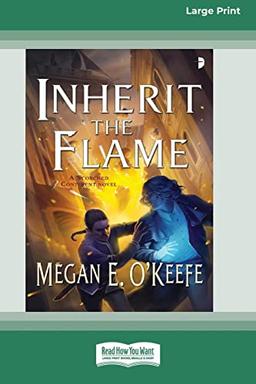 Inherit the Flame: A Scorched Continent Novel [16pt Large Print Edition]