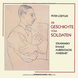 Die Geschichte vom Soldaten / L'Histoire du Soldat: in der deutschen Nachdichtung von Hans Reinhart. Das Profil der Uraufführung in Lausanne im September 1918