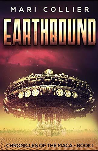 Earthbound (Chronicles of the Maca, Band 1)