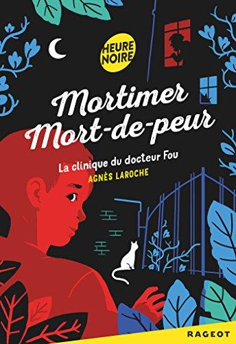 Mortimer Mort-de-peur. La clinique du docteur fou