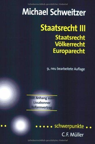 Staatsrecht III: Staatsrecht, Völkerrecht, Europarecht