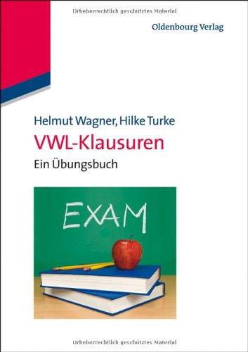 VWL-Klausuren und Übungsbuch: Ein Übungsbuch