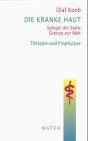 Die kranke Haut: Spiegel der Seele - Grenze zur Welt. Therapie und Prophylaxe