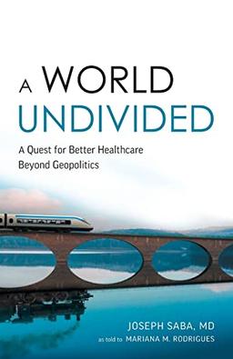 A World Undivided: A Quest for Better Healthcare Beyond Geopolitics