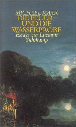 Die Feuer- und die Wasserprobe: Essays zur Literatur