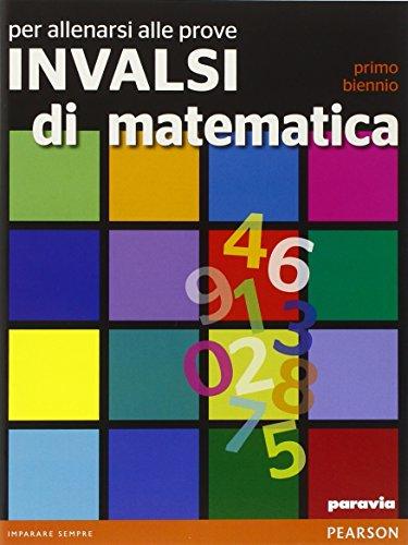 Per allenarsi alle prove INVALSI di matematica. Per le Scuole superiori. Con espansione online