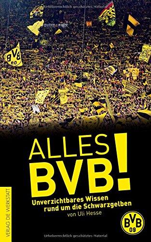 Alles BVB!: Unverzichtbares Wissen rund um die Schwarzgelben