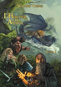 L'héritier du roi Arthur. Vol. 1