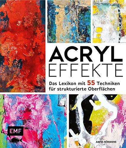 Acryl-Effekte: Das Lexikon mit 55 Techniken für strukturierte Oberflächen