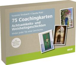 75 Coachingkarten Achtsamkeits- und Weisheitsgeschichten: Hinter jeder Tür eine Geschichte. Mit 40-seitigem Booklet. Zwölf Geschichten als Audiodateien und Thementabelle online