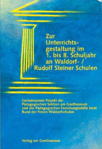 Zur Unterrichtsgestaltung im 1. bis 8. Schuljahr an Waldorf-/Rudolf Steiner Schulen: Arbeitshilfen für den Hauptunterricht - Überblick über den ... beim Bund der Freien Waldorfschulen