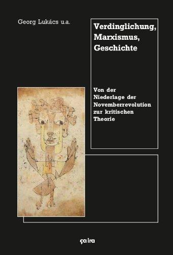 Verdinglichung, Marxismus, Geschichte: Von der Niederlage der Novemberrevolution zur kritischen Theorie