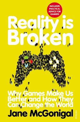 Reality is Broken: Why Games Make Us Better and How They Can Change the World