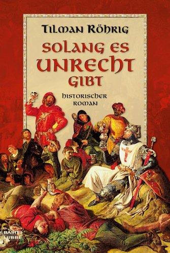 Solang es Unrecht gibt. Historischer Roman