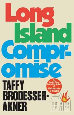 Long Island Compromise: A sensational new novel by the international bestselling author of Fleishman Is in Trouble