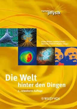 Die Welt hinter den Dingen: Highlights der Physik