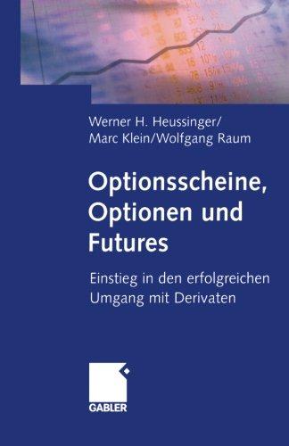 Optionsscheine, Optionen und Futures: Einstieg in den erfolgreichen Umgang mit Derivaten