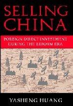 Selling China: Foreign Direct Investment during the Reform Era (Cambridge Modern China Series)