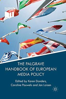 The Palgrave Handbook of European Media Policy (Palgrave Handbooks)