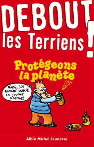 Debout les terriens ! : protégeons la planète