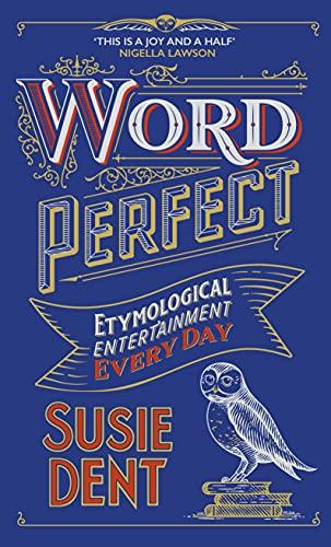 Word Perfect: Etymological Entertainment For Every Day of the Year