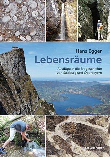 Lebensräume: Ausflüge in die Erdgeschichte von Salzburg und Oberbayern