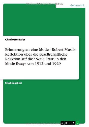 Erinnerung an eine Mode - Robert Musils Reflektion über die gesellschaftliche Reaktion auf die "Neue Frau" in den Mode-Essays von 1912 und 1929