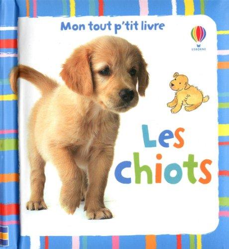 Les chiots : mon tout p'tit livre