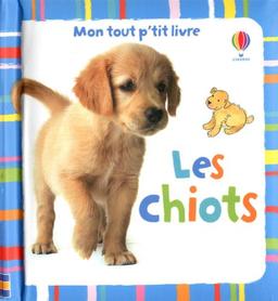 Les chiots : mon tout p'tit livre