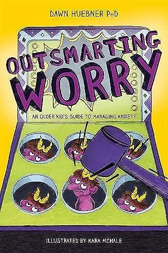 Outsmarting Worry: An older kid's guide to managing anxiety