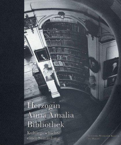 Herzogin Anna Amalia Bibliothek: Kulturgeschichte einer Sammlung