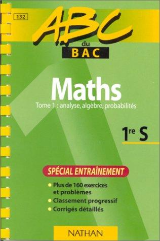 ABC MATHEMATIQUES 1ERE. Volume 1, Exercices (Abclyc)