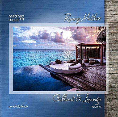 Chillout & Lounge (Vol. 5) - Gemafreie Musik zur Beschallung für Hotels, Restaurants & Einzelhandelsgeschäfte (inkl. Piano Lounge, Jazz & Klaviermusik)