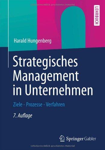 Strategisches Management in Unternehmen: Ziele - Prozesse - Verfahren