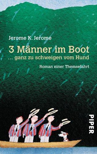 3 Männer im Boot ... ganz zu schweigen vom Hund. Roman einer Themsefahrt