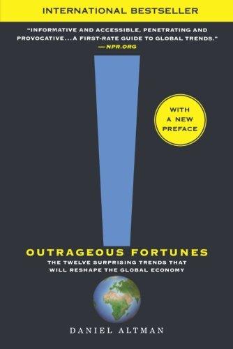 Outrageous Fortunes: The Twelve Surprising Trends That Will Reshape the Global Economy