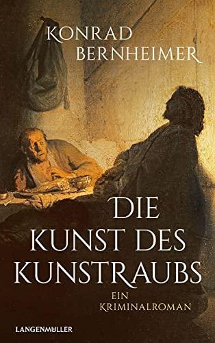 Die Kunst des Kunstraubs: Ein Kriminalroman