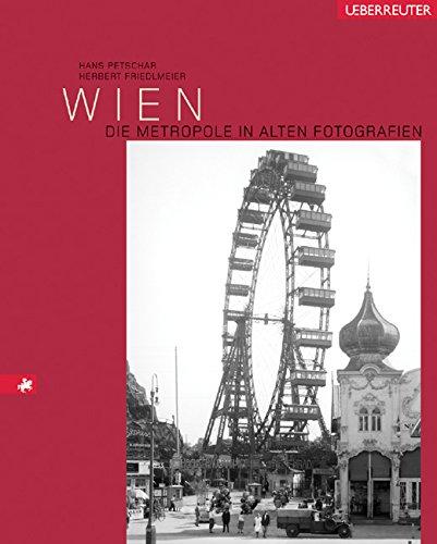 Wien. Die Metropole in alten Fotografien