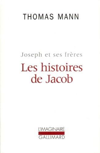 Joseph et ses frères. Vol. 1. Les Histoires de Jacob