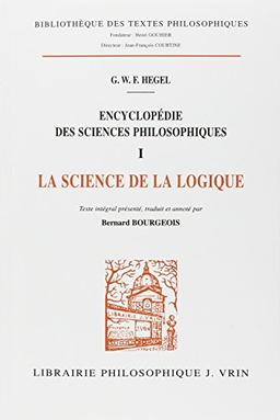 Encyclopédie des sciences philosophiques. Vol. 1. La science de la logique