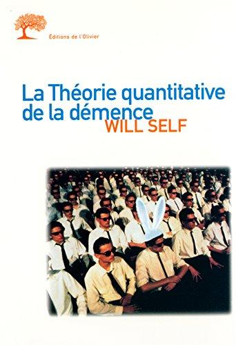 La théorie quantitative de la démence : avec cinq autres propositions à l'appui