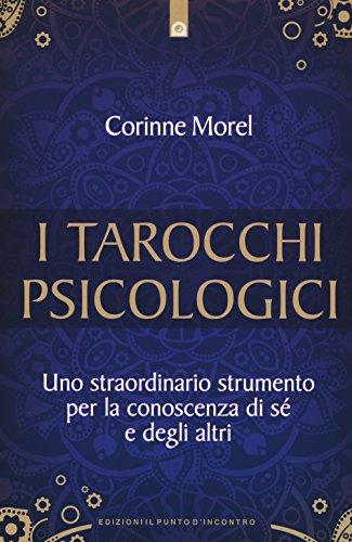 I tarocchi psicologici. Uno straordinario strumento per la conoscenza di sé e degli altri (Salute, benessere e psiche)