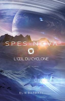 Spes-Nova T3: L'œil du cyclone: L'oeil du cyclone