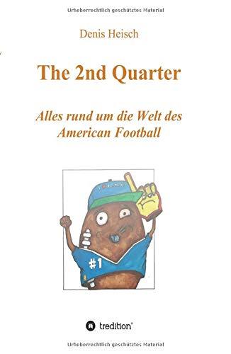 The 2nd Quarter - Alles rund um die Welt des American Football (4 Quarters)